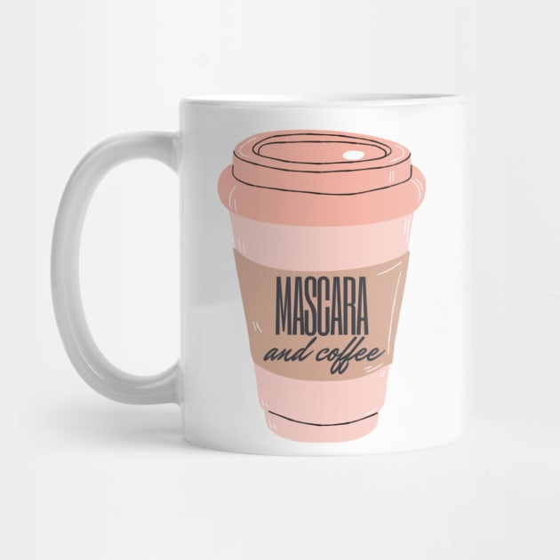 All I Need Is Mascara and Coffee - pastel pink and girly by Tenpmcreations